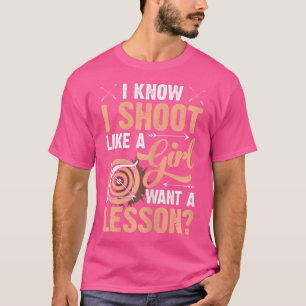Schiet Als Een Meisje Wil Een Les Boogschieten Jag T-shirt