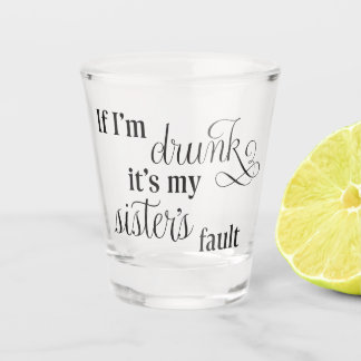 Schietglas met schuld aan mijn zus shot glas