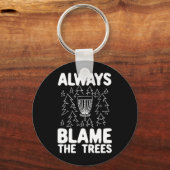 Schijf Golf geeft altijd de schuld aan de bomen Sleutelhanger (Voorkant)