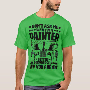 Schilder Decorator House Painter13 T-shirt