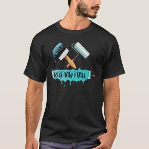 Schilder die verfrol & borstel zeggen Dit is hoe i T-shirt