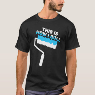 Schilder dit is hoe ik het schilderen Rollerverf r T-shirt