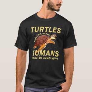 Schildpadden maken me gelukkig Mensen doen mijn ho T-shirt