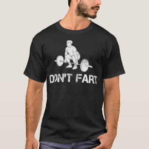 Schimmelgewicht van de dont Fart Funny Weight Lift T-shirt