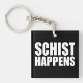 Schist gebeurt Acryl Sleutelhanger (Voorkant)