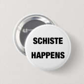 Schiste Happens Ronde Button 5,7 Cm (Voorkant /achterkant)