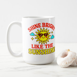 Schitter straal als de zonneschijn – Motiverend Koffiemok