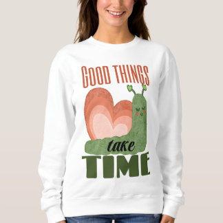 Schnecke Spruch Good Things Take Time Design Trui