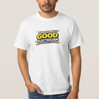 Schokkend Goede Elektricien Grappige Krachtige Com T-shirt