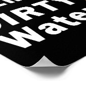 "Schone energie", DIRTY Water - Poster (Hoek)