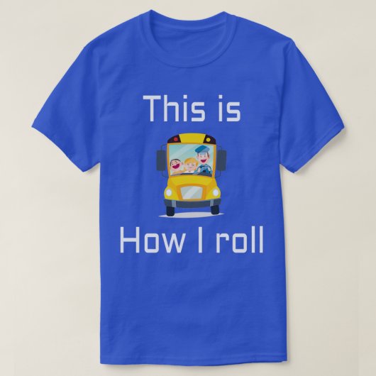 SCHOOL BUS DRIVER Dit is mijn rol 6 T-shirt (Design voorkant)