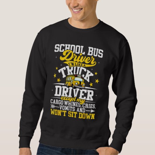 School Bus Driver I m Like A Truck Driver Except M Trui (Voorkant)
