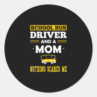 School Bus Driver & Mom, Nothing Scares Me Funny Ronde Sticker
