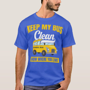 School bus houdt mijn bus schoon, ik weet waar je  t-shirt
