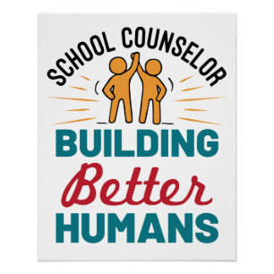 School Counselor Building Better Humans Perfect Poster
