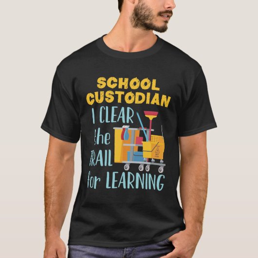 School Custodian I Clear the Trail for Learning T-shirt (Voorkant)