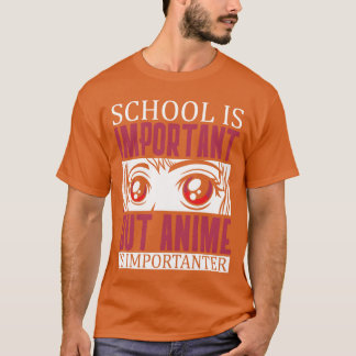 School is belangrijk maar anime is belangrijker vr t-shirt