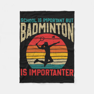 School is belangrijk, maar badminton is belangrijk fleece deken