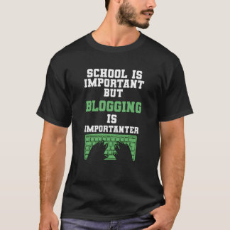 school is belangrijk, maar bloggen is belangrijk b t-shirt