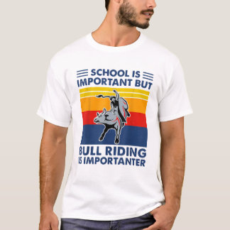 School is belangrijk, maar bull Riding is belangri T-shirt