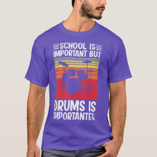 School is belangrijk, maar drums is belangrijk en t-shirt