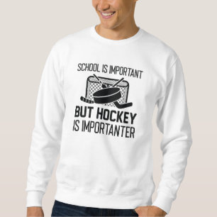 School is belangrijk, maar Hockey is belangrijk Trui
