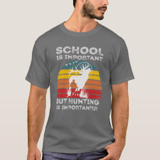 School is belangrijk, maar jagen is belangrijk T-s T-shirt