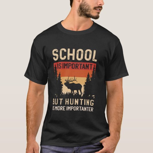 School is belangrijk, maar jagen is belangrijk t-shirt (Voorkant)