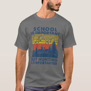 school is belangrijk , maar jagen is belangrijk t-shirt