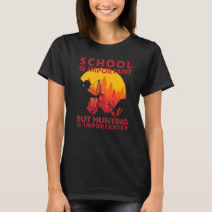 School is belangrijk, maar jagen is belangrijk t-shirt
