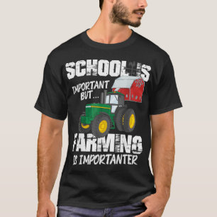 School is belangrijk, maar landbouw is belangrijk. t-shirt