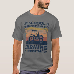 School is belangrijk, maar landbouw is belangrijk. t-shirt