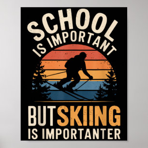 School is belangrijk, maar skieën is belangrijk ge poster