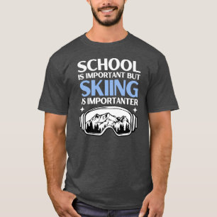 School is belangrijk, maar Skien is belangrijk T-shirt