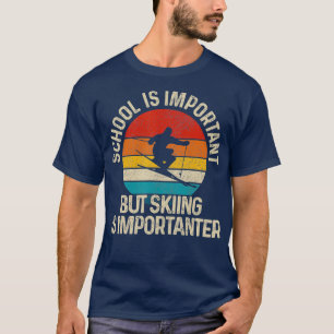 School is belangrijk, maar Skien is belangrijk T-shirt