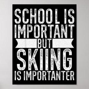 School is belangrijk maar skiën is belangrijker jo poster