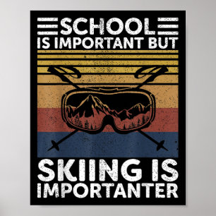 School Is Belangrijk Maar Skiën Is Belangrijker Sk Poster