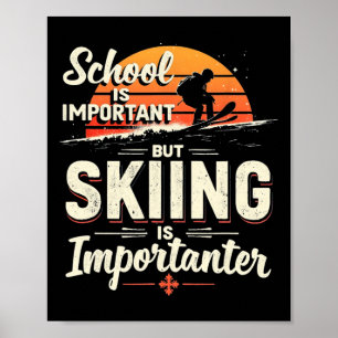 School is belangrijk maar skiën is belangrijker Sk Poster