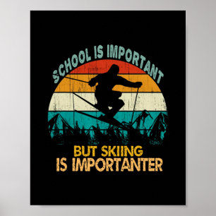 School Is Belangrijk Maar Skiën Is Belangrijker Vi Poster