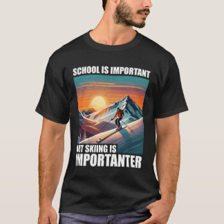 School is belangrijk maar skiën is Importanter leu T-shirt