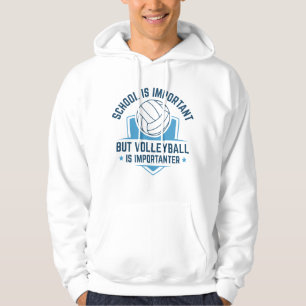 School is belangrijk, maar volleybal is belangrijk hoodie