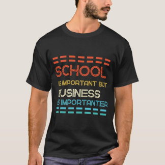School is belangrijk, maar zaken zijn belangrijk t-shirt