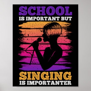 School is belangrijk, maar zingen is belangrijk poster