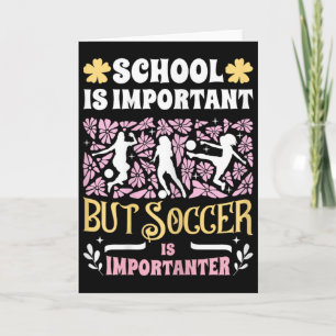 School Is Belangrijk Voetbal Is Belangrijker Meisj Kaart