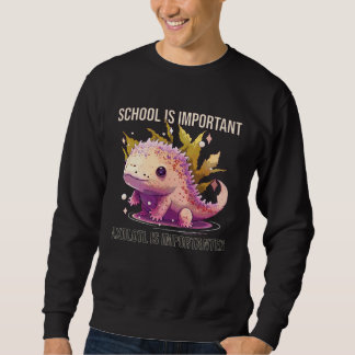 School Is Important Axolotl Is Importanter Salaman Trui