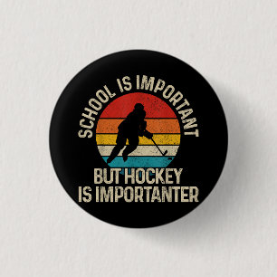 School Is Important But Hockey Is Importanter Funn Ronde Button 3,2 Cm
