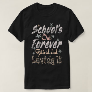 School Is Uit Voorgoed Met Pensioen En Geniet Erva T-shirt