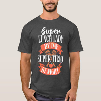 School Lunch Lady op dag Super Tired op nacht Cafe T-shirt