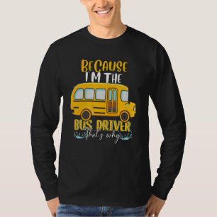Schoolbus ik ben de buschauffeur daarom t-shirt