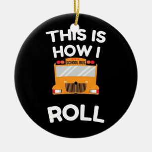 Schoolbuschauffeur Dit is hoe ik moet rollen Keramisch Ornament